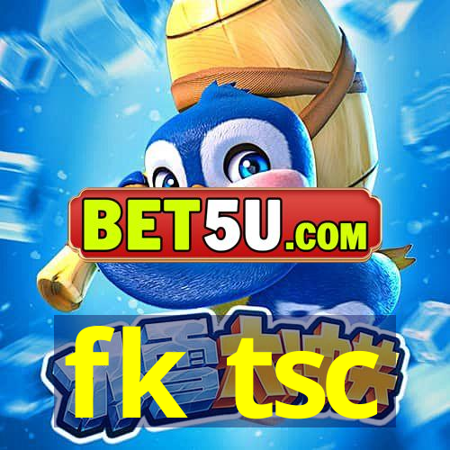 fk tsc